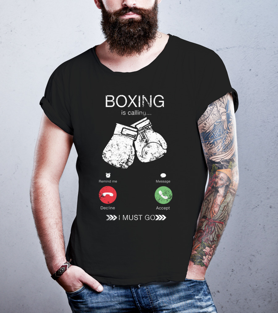 Boxing Is Calling I Must Go Perfect Fighting Boxer Lover T-Shirt