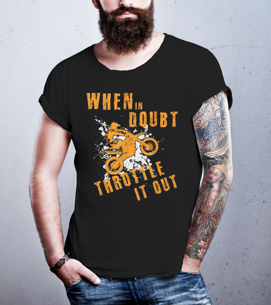 When IN Doubt Throttle It Out Motor Cross Splash T-Shirt