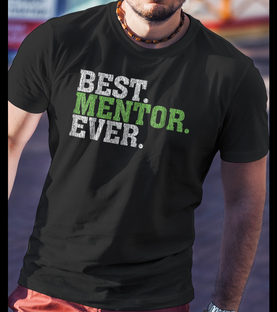 Best Mentor Ever Awesome Best Mentor Ever T-Shirt