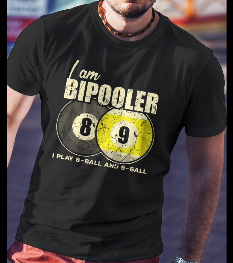 I Am BiPooler 8 9 I Play 8-Ball And 9-Ball Billiard Pool Snooker T-Shirt