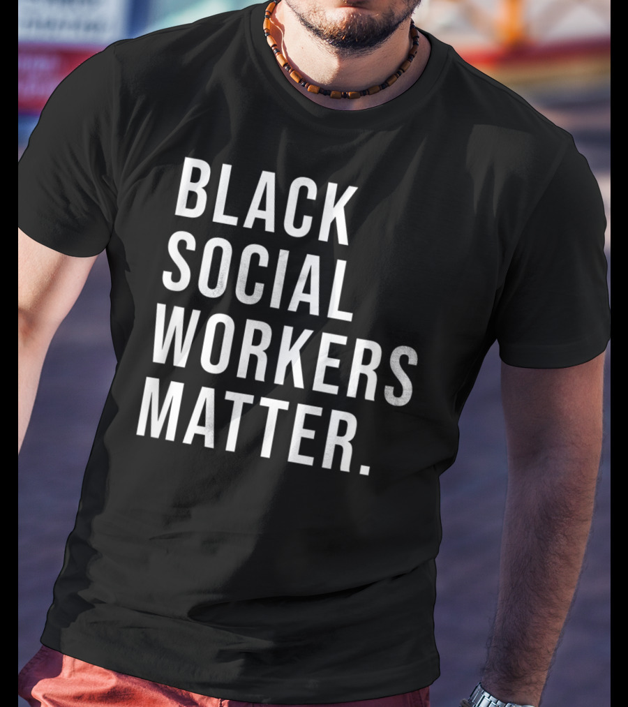 Black Social Workers Matter Graduation Support Awareness Empowerment T-Shirt