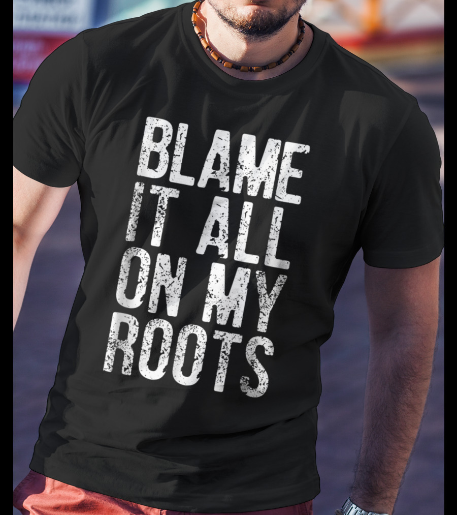 Blame It All On My Roots Retro Country T-Shirt