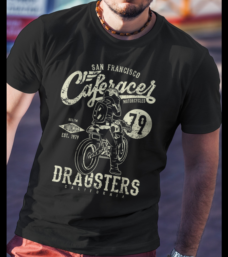 San Francisco Cafe Racer Motorcycles Dragsters California 79 Est. 1979 T-Shirt
