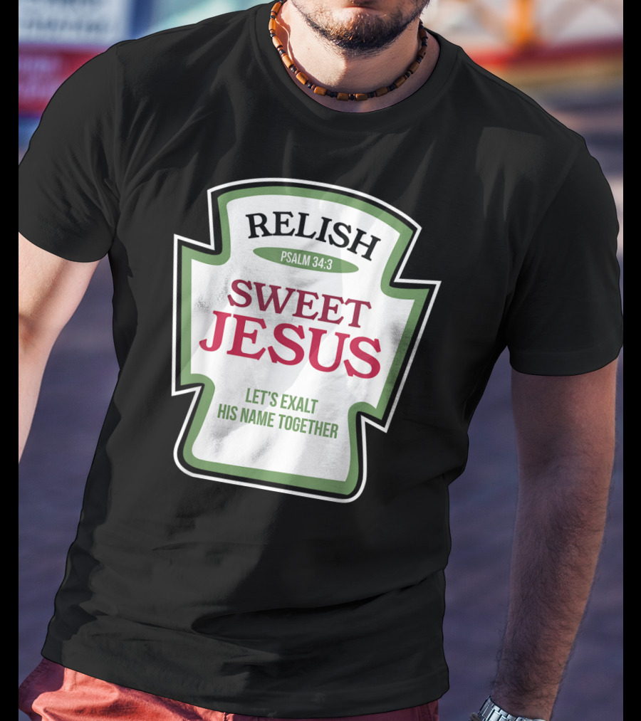 Christian Sweet Jesus Relish Psalm 34:3 Let's Exalt His Name Together T-Shirt