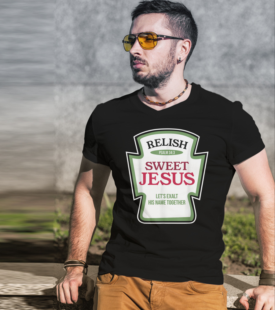Christian Sweet Jesus Relish Psalm 34:3 Let's Exalt His Name Together T-Shirt