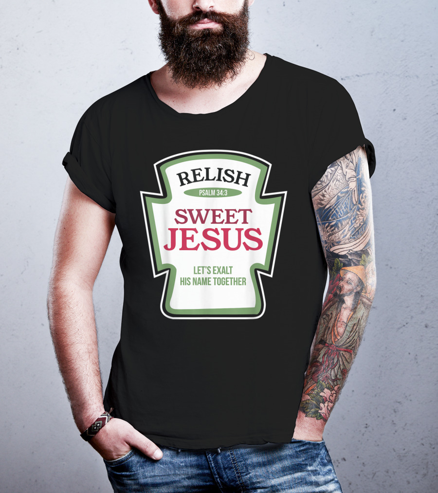 Christian Sweet Jesus Relish Psalm 34:3 Let's Exalt His Name Together T-Shirt