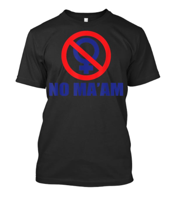 No Ma'am Symbol With Red Circle And Slash T-Shirt