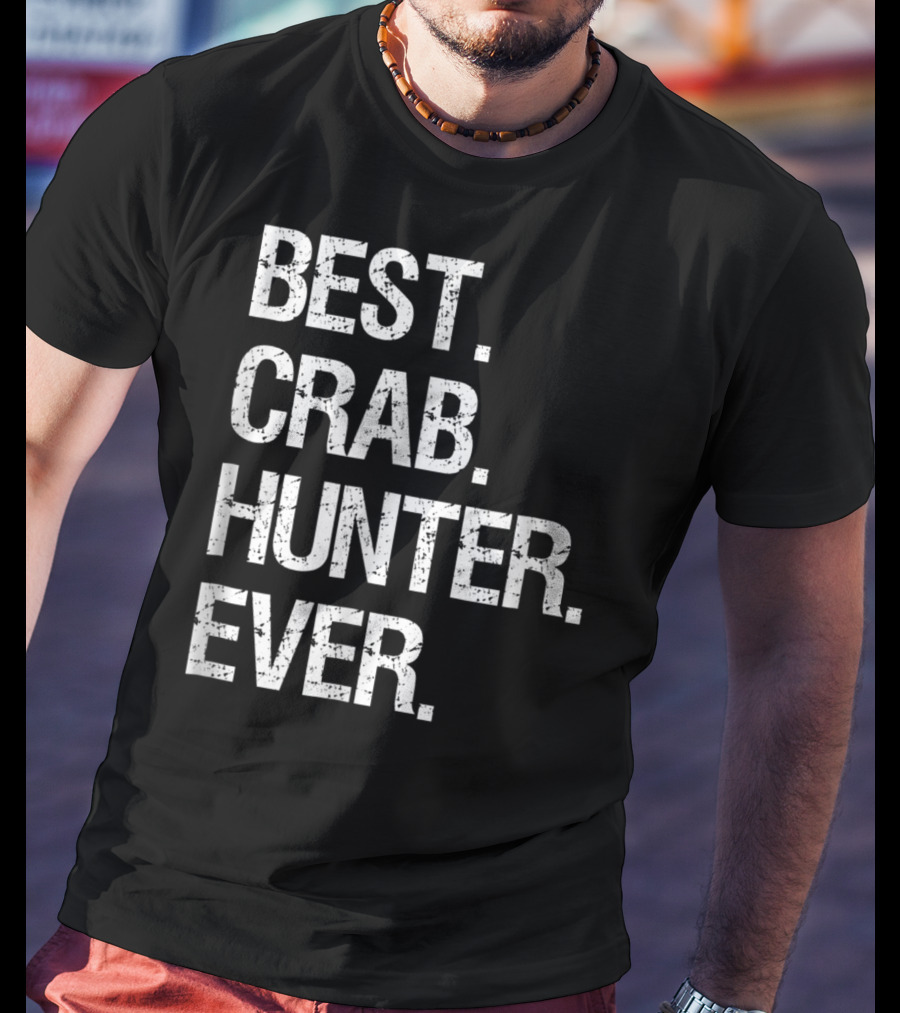 Best Crab Hunter Ever T-Shirt