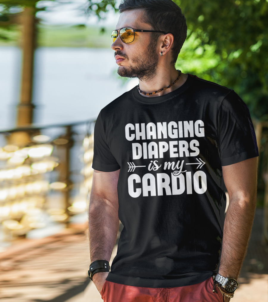 Changing Diapers Is My Cardio Daycare Provider Funny Childcare Appreciation T-Shirt