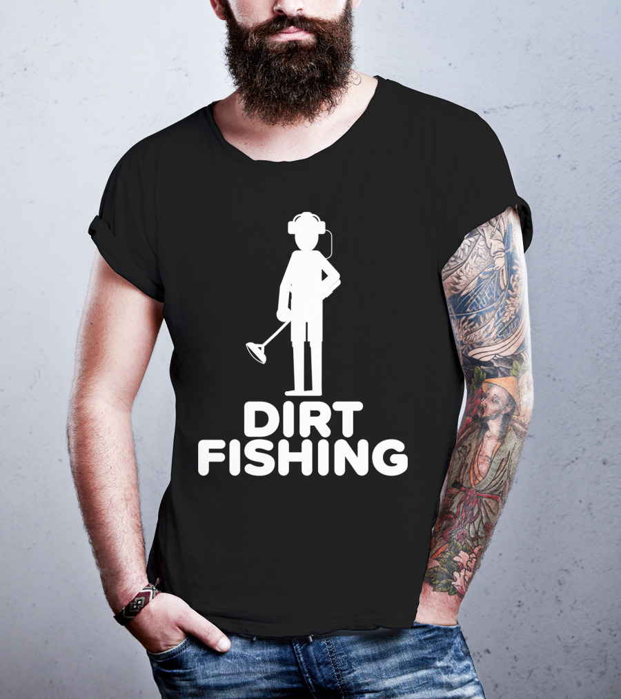 Dirt Fishing Metal Detecting Treasure Hunter Detector T-Shirt