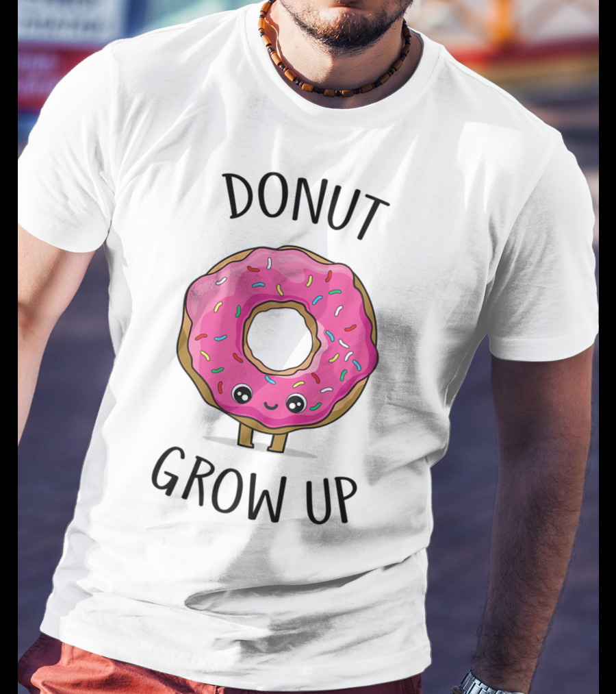 Donut Grow Up Funny And Cute Donut Lover T-Shirt