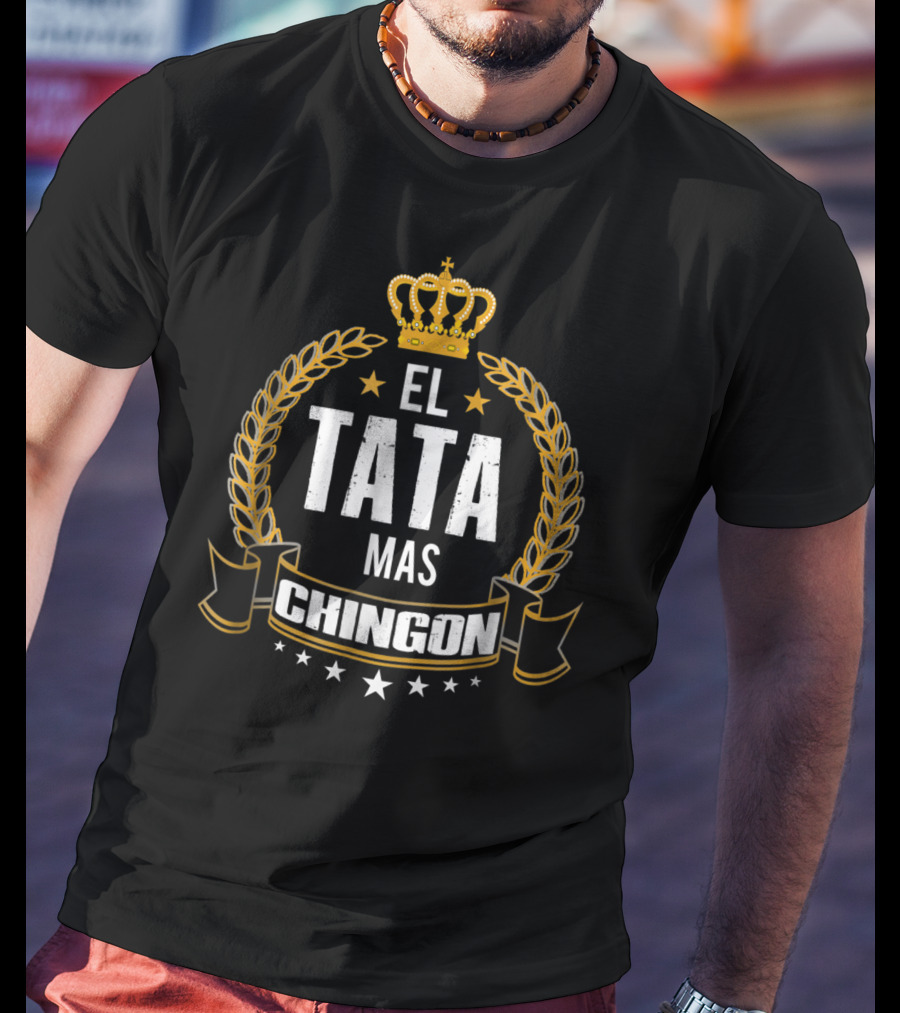 El Tata Mas Chingon Crowned Laurel Stars T-Shirt