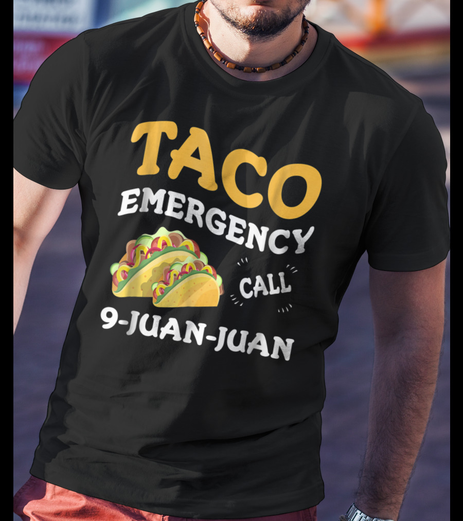 Taco Emergency Call 9-Juan-Juan Cinco De Mayo T-Shirt