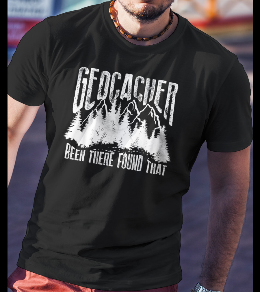 Geocacher Been There Found That With Mountain And Forest T-Shirt
