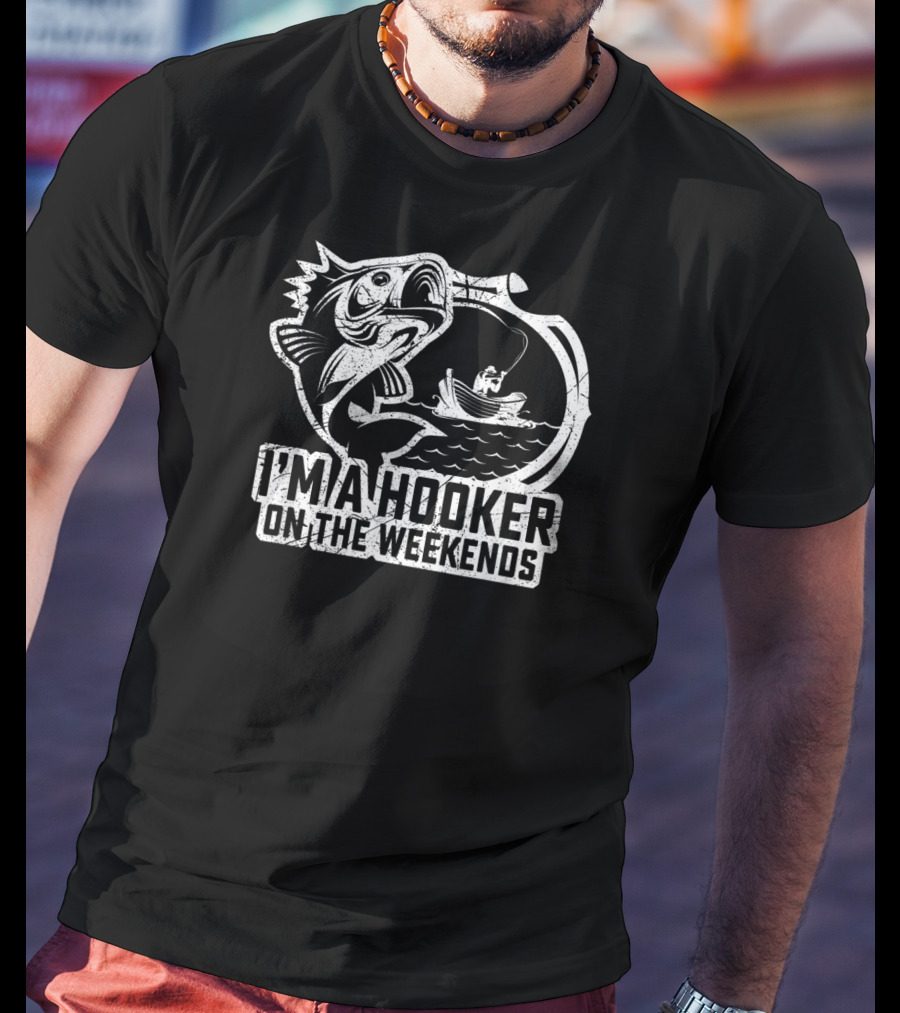 Fishing I'm A Hooker On The Weekends Fisherman Hook And Boat T-Shirt