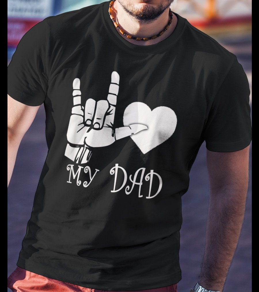 I Love You Hand Sign Heart My Dad T-Shirt