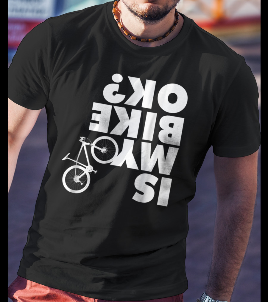 Funny Upside Down Is My Bike Ok Mountain Bike T-Shirt