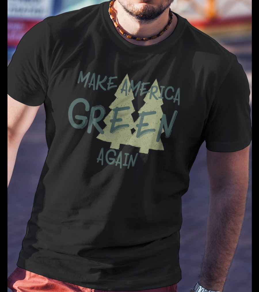 Make America Green Again Trees Premium Earth T-Shirt