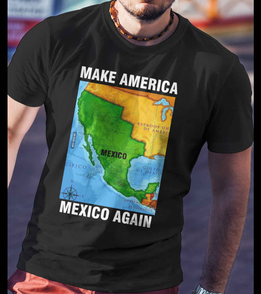 Make America Mexico Again Map Camisa Player Estados Unidos De América Golfo De México Pacifico T-Shirt