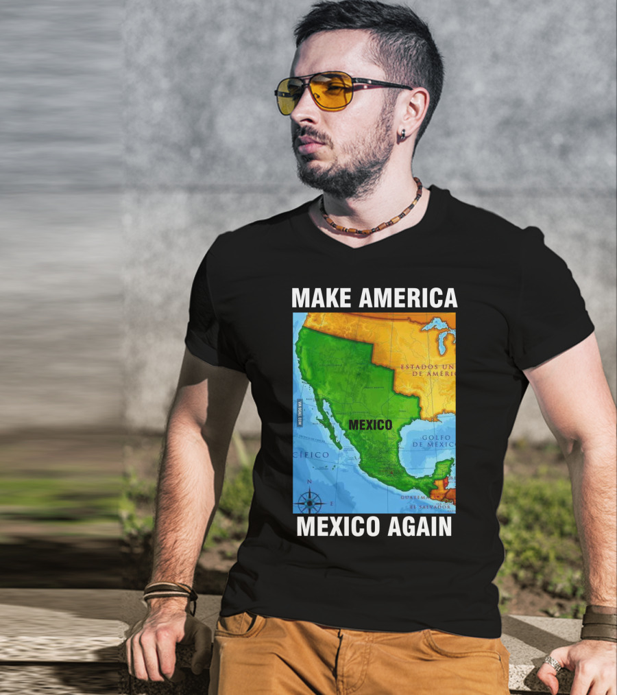 Make America Mexico Again Map Camisa Player Estados Unidos De América Golfo De México Pacifico T-Shirt