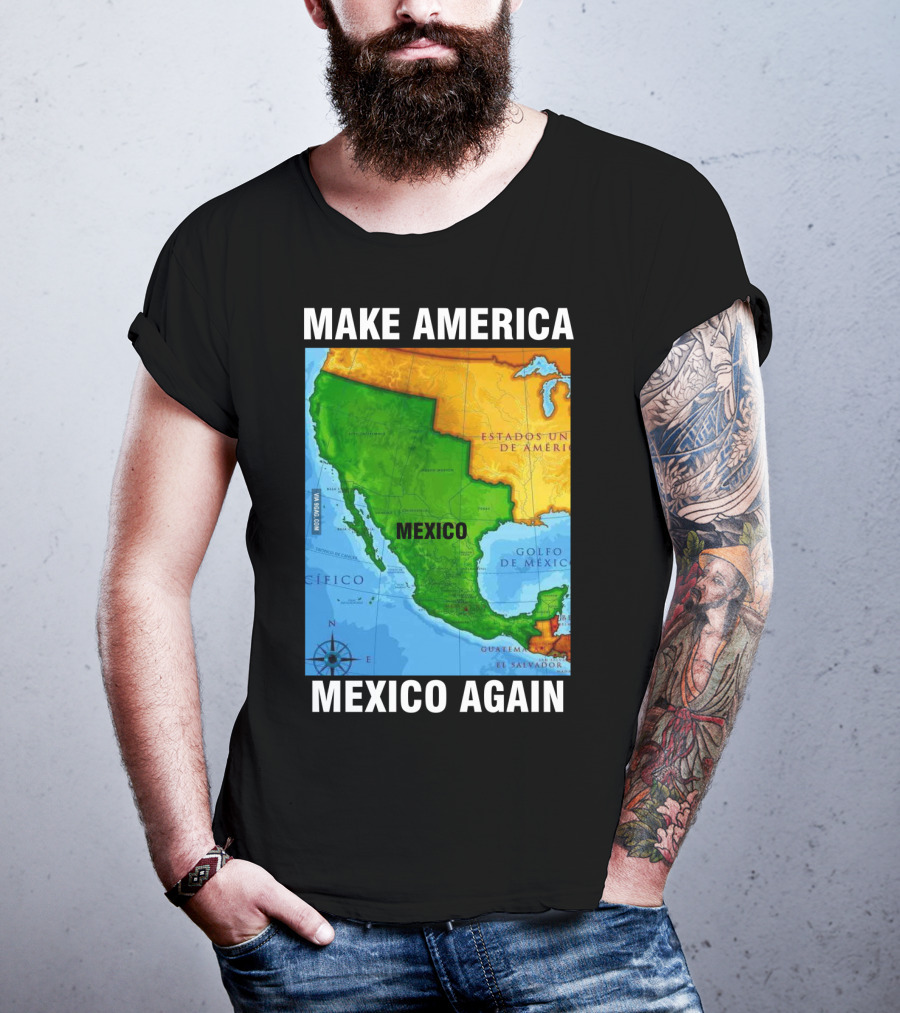 Make America Mexico Again Map Camisa Player Estados Unidos De América Golfo De México Pacifico T-Shirt