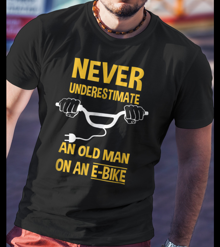 Never Underestimate An Old Man On An E-Bike T-Shirt