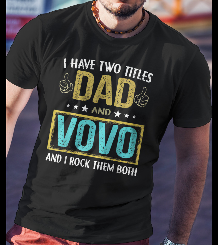 I Have Two Titles Dad And Vovo And I Rock Them Both T-Shirt