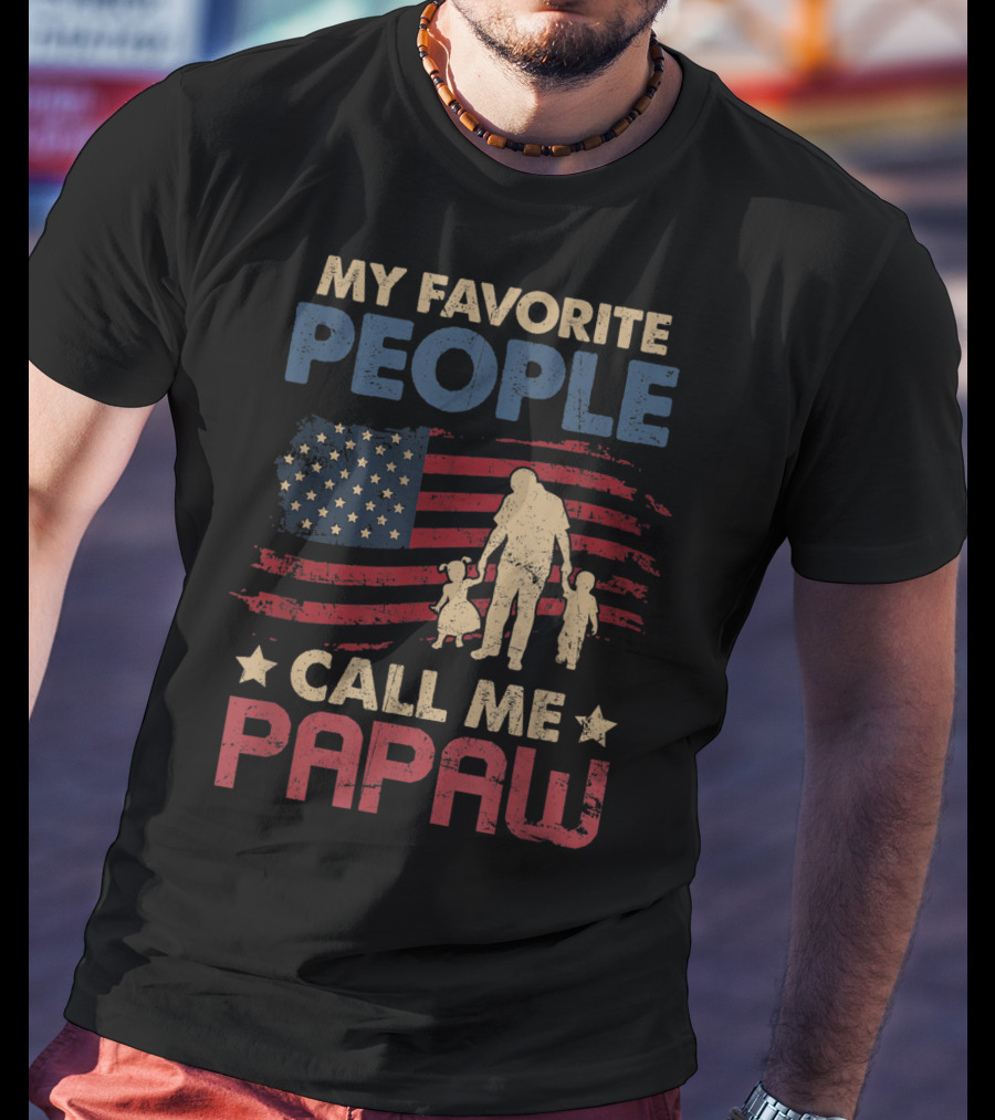 MY FAVORITE PEOPLE CALL ME PAPAW American Flag Grandpa T-Shirt
