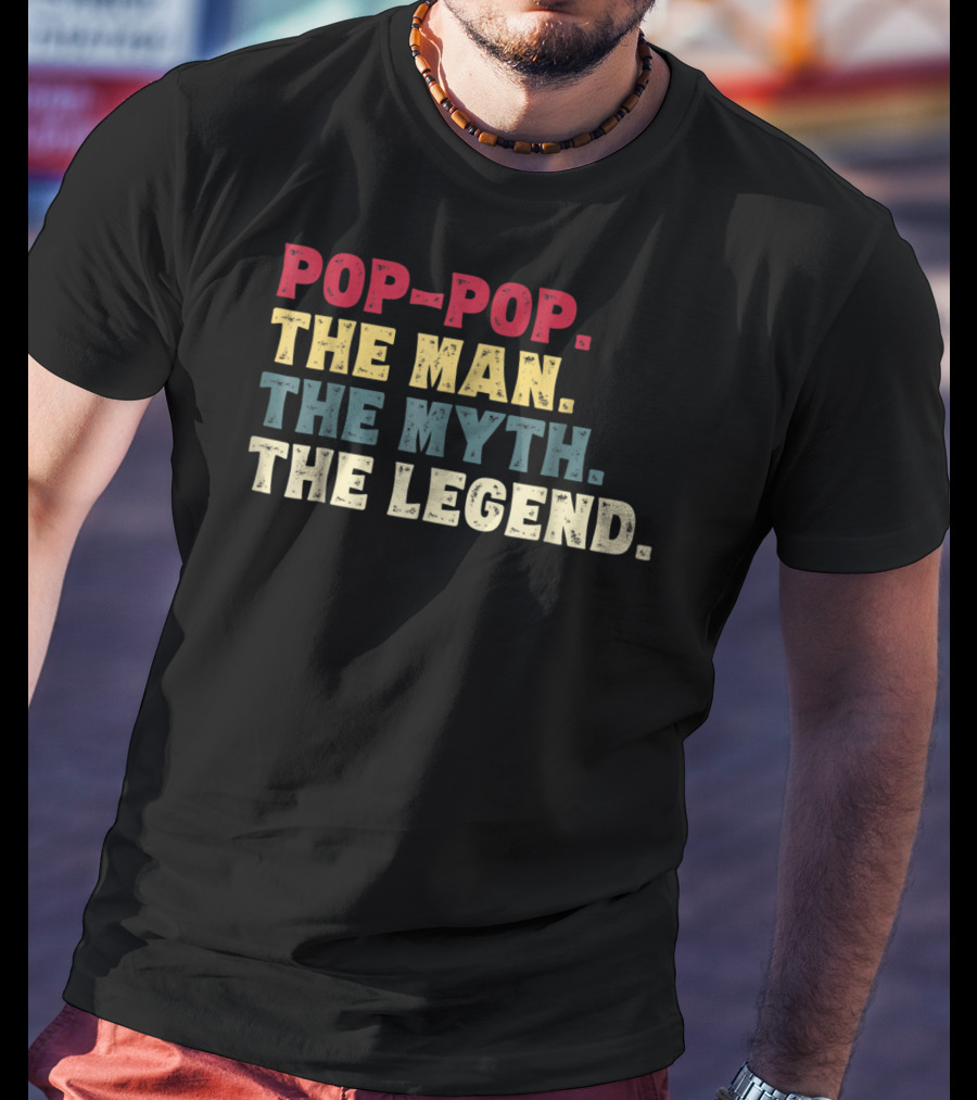 Pop-Pop The Man The Myth The Legend T-Shirt