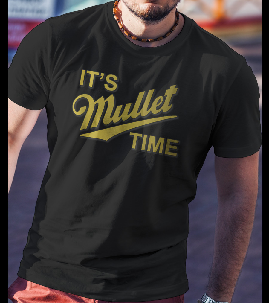It's Mullet Time Business In The Front Party In The Back T-Shirt