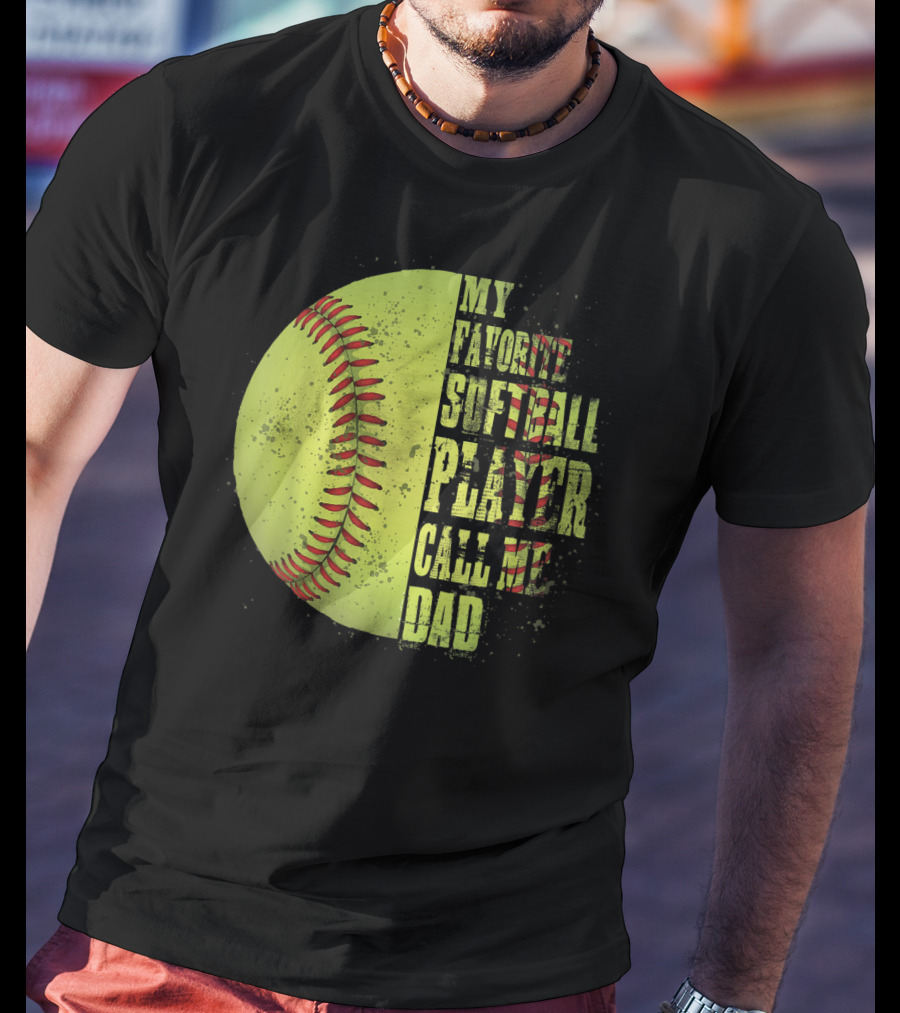 My Favorite Softball Player Calls Me Dad Softball Player T-Shirt