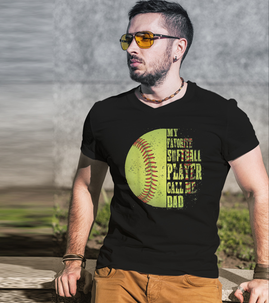 My Favorite Softball Player Calls Me Dad Softball Player T-Shirt