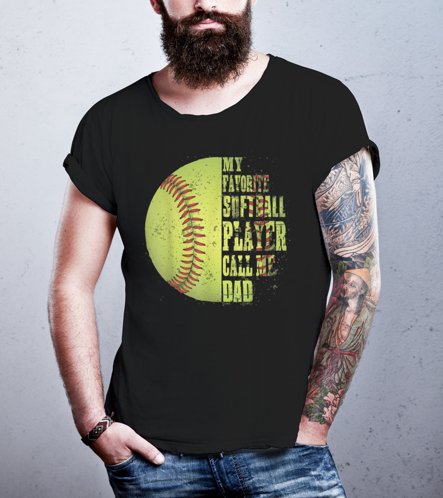 My Favorite Softball Player Calls Me Dad Softball Player T-Shirt