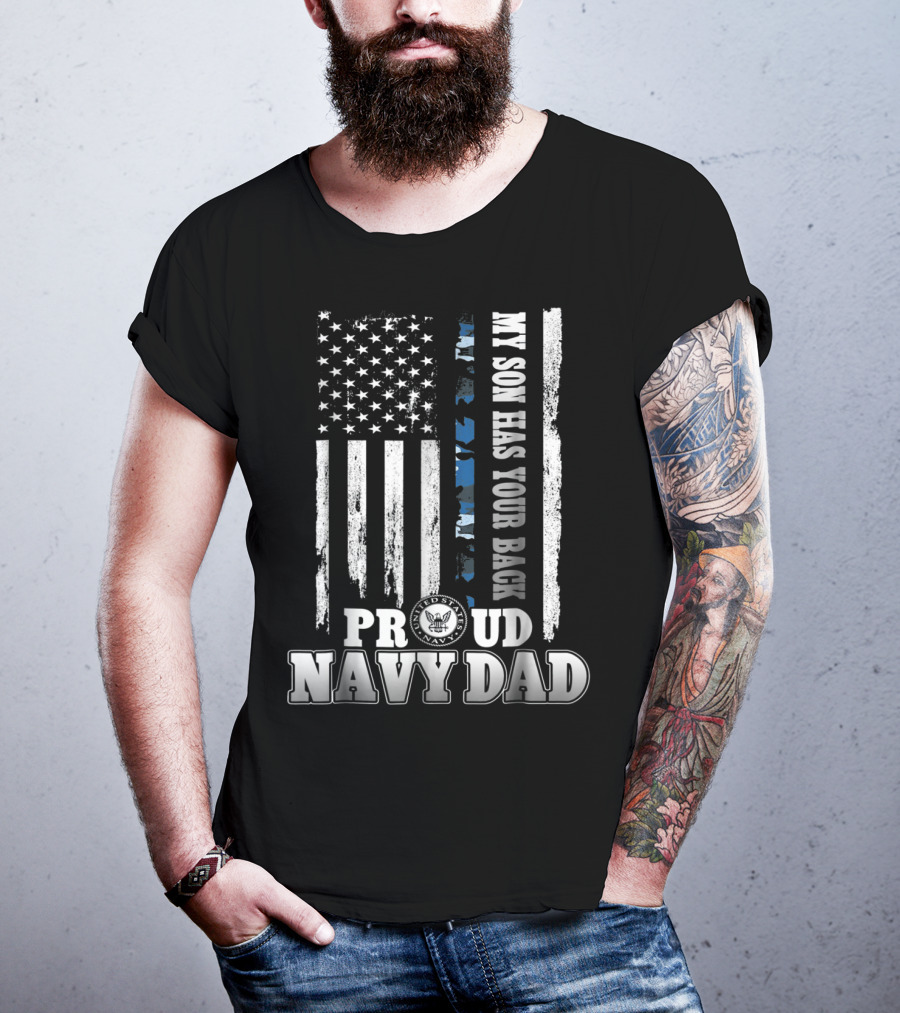 My Son Has Your Back Proud Navy Dad With American Flag And Navy Emblem T-Shirt