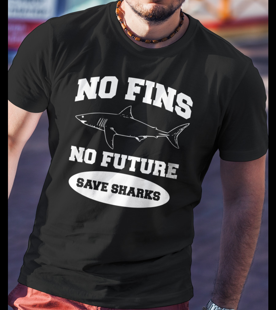 No Fins No Future Save Sharks Conservation Message T-Shirt