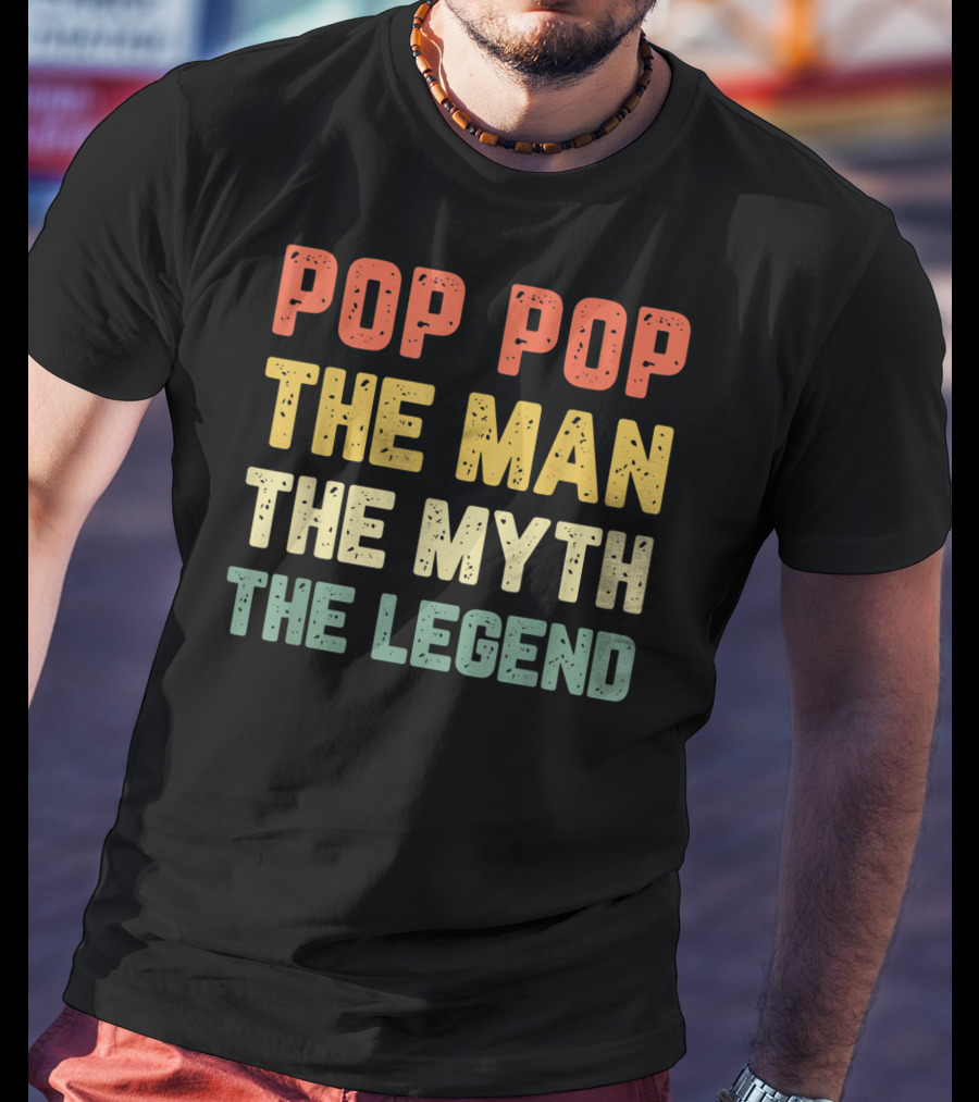Pop Pop The Man The Myth The Legend Vintage Daddy T-Shirt