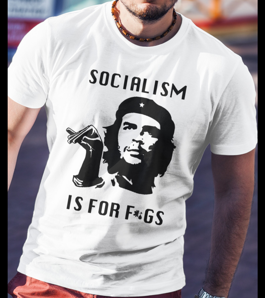 SOCIALISM IS FOR F*GS Che Guevara T-Shirt