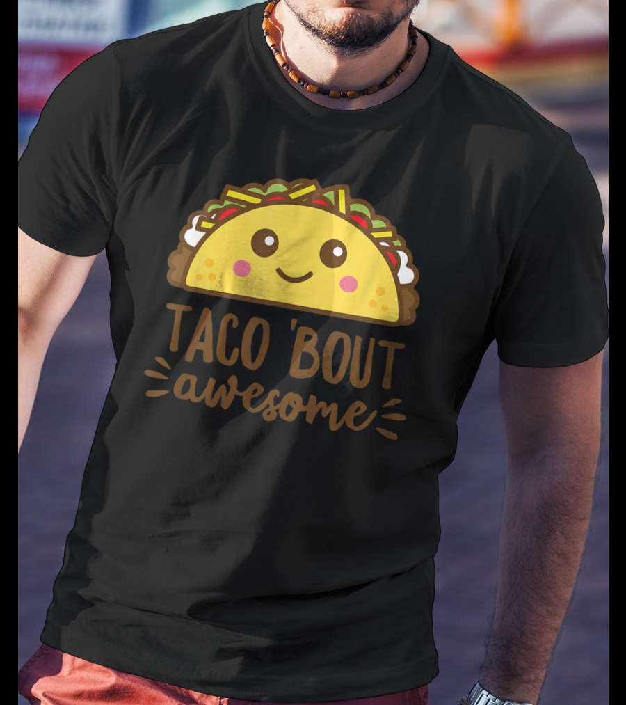 Taco Bout Awesome Funny Cute Kawaii Food T-Shirt