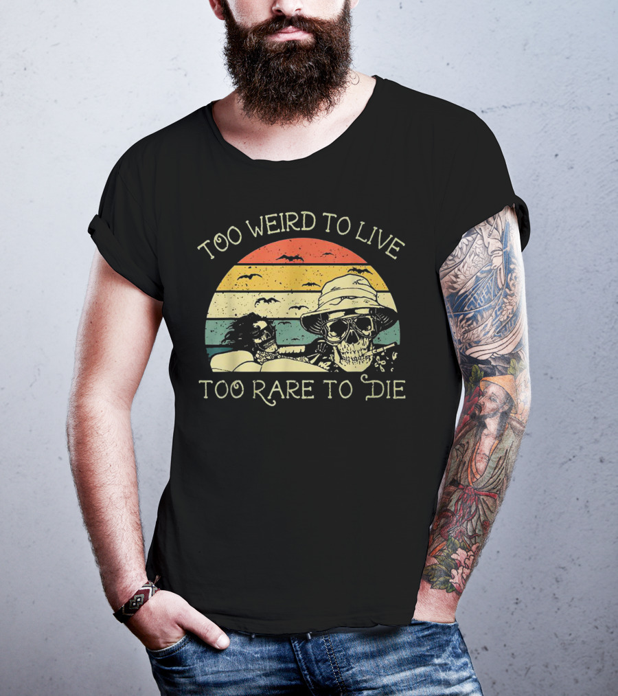Too Weird To Live Too Rare To Die Skull Desert Retro Sunset Vibes T-Shirt