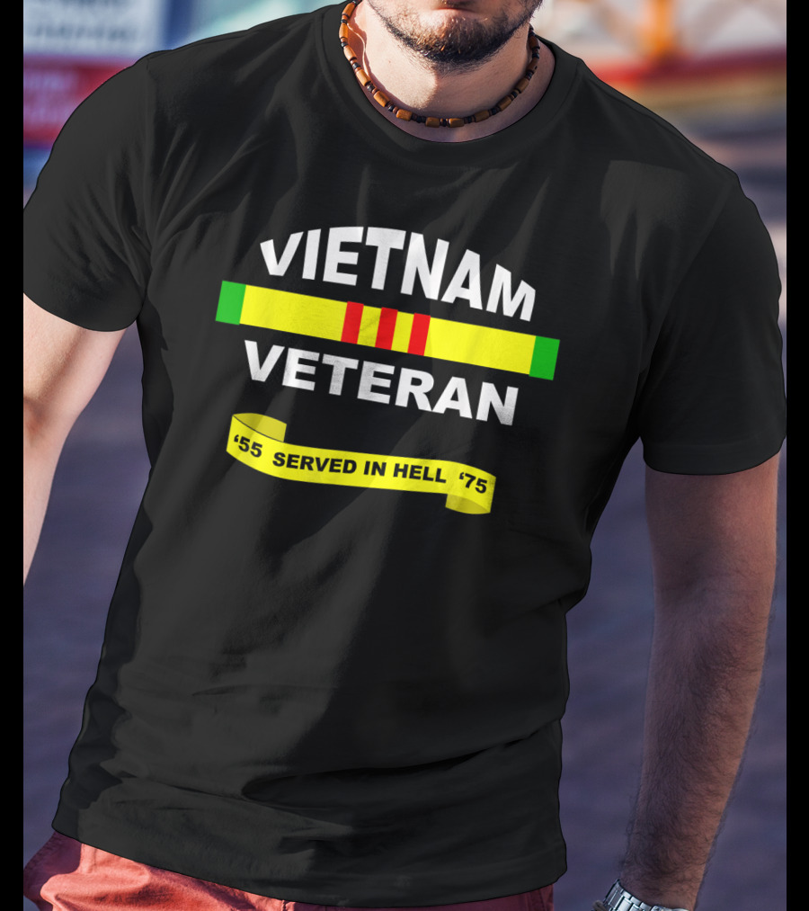 VIETNAM VETERAN SERVED IN HELL '55-'75 T-Shirt