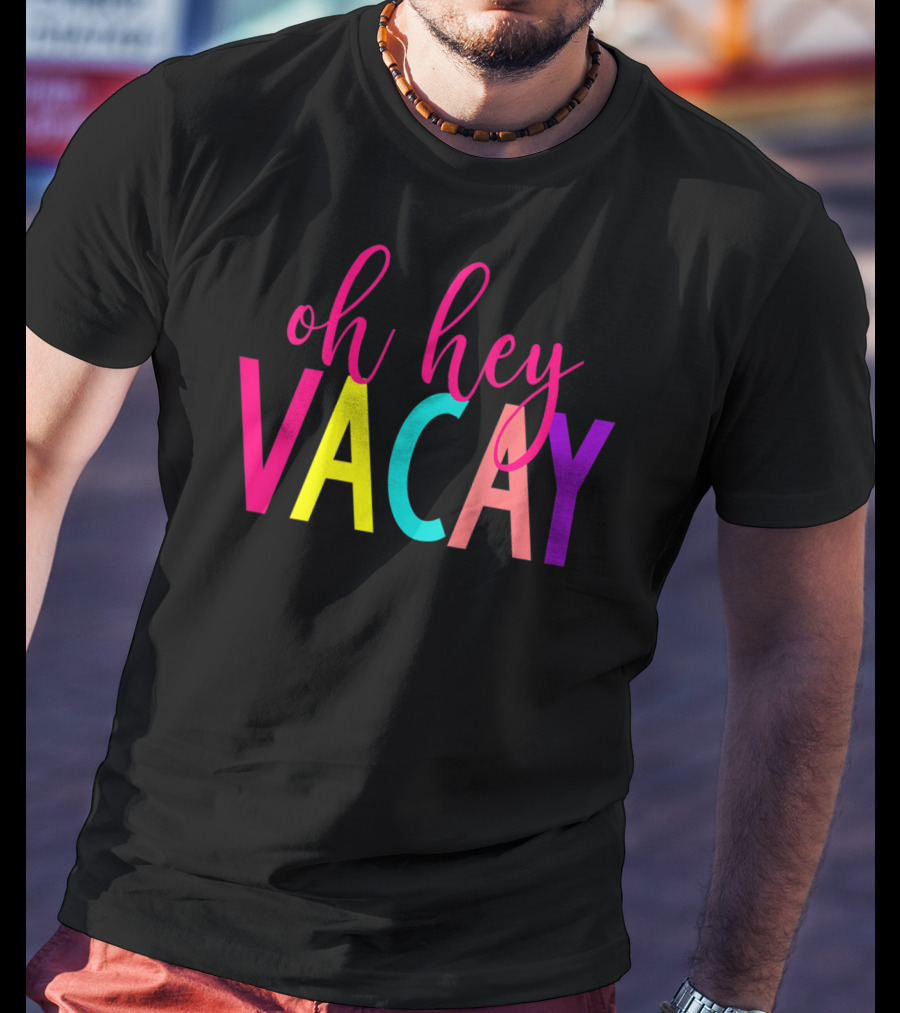 Oh Hey Vacay Colorful Summer Vacation Tank T-Shirt
