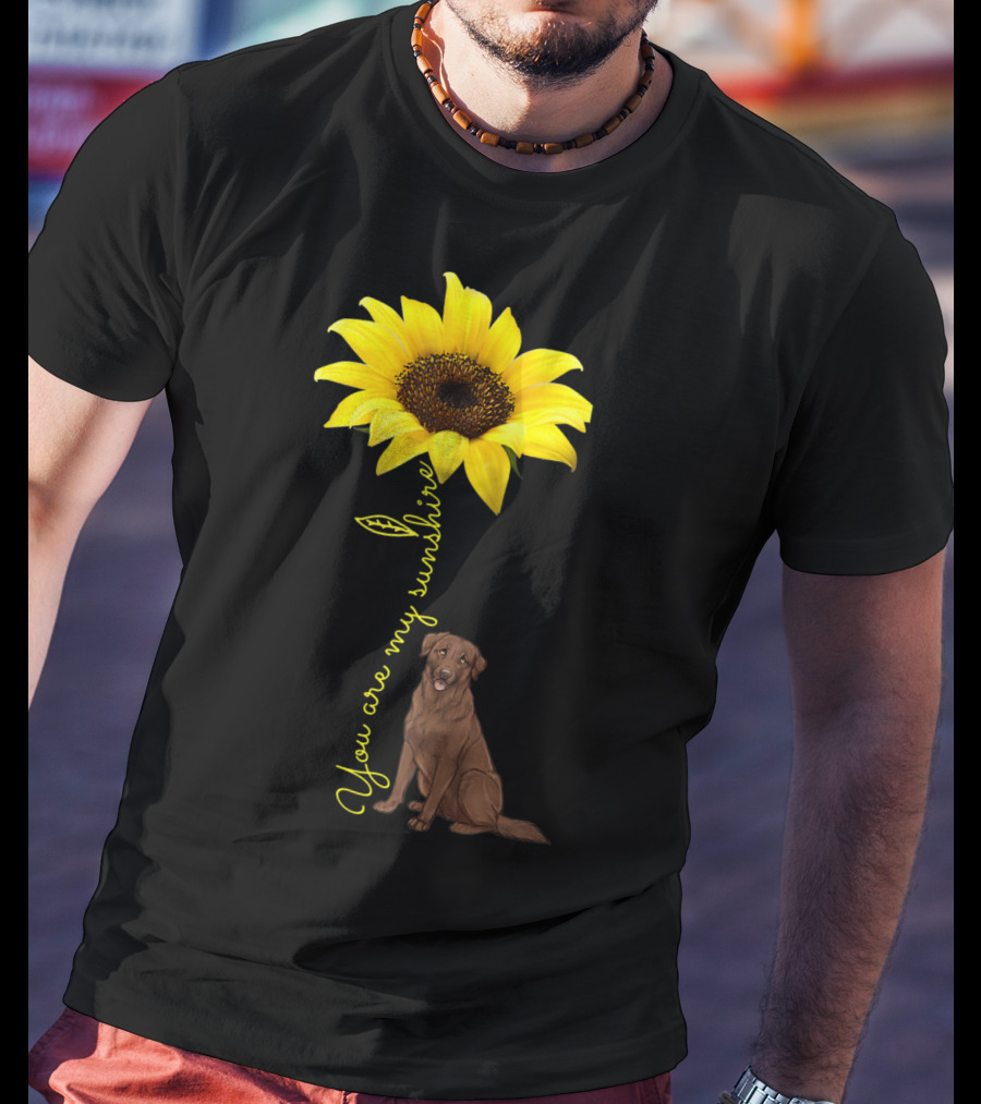 You Are My Sunshine Sunflower With Chocolate Lab T-Shirt