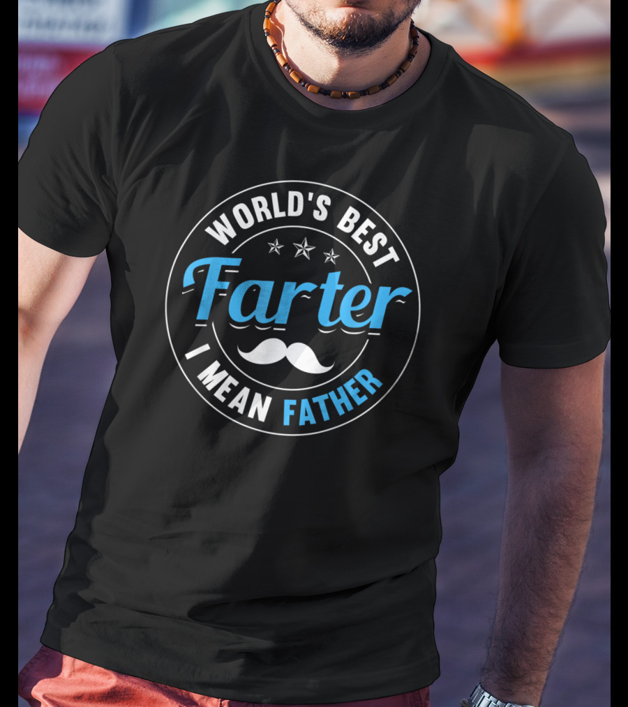 World's Best Farter I Mean Father Mustache Stars Father's Day T-Shirt