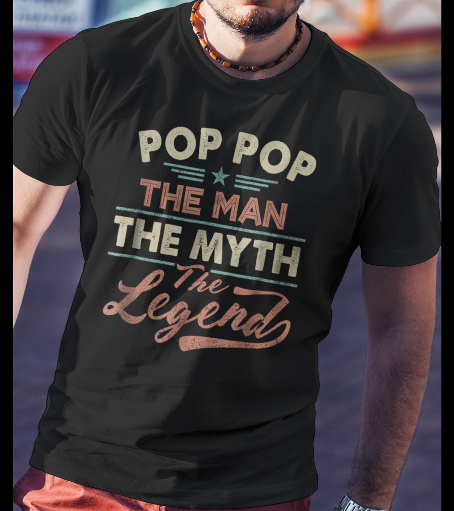 Pop Pop The Man The Myth The Legend T-Shirt