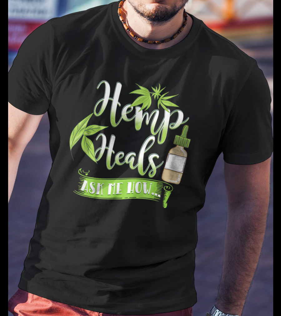 Hemp Heals Ask Me How CBD Oil T-Shirt