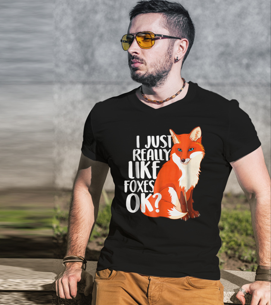 I Just Really Like Foxes OK? Funny Orange Fox T-Shirt