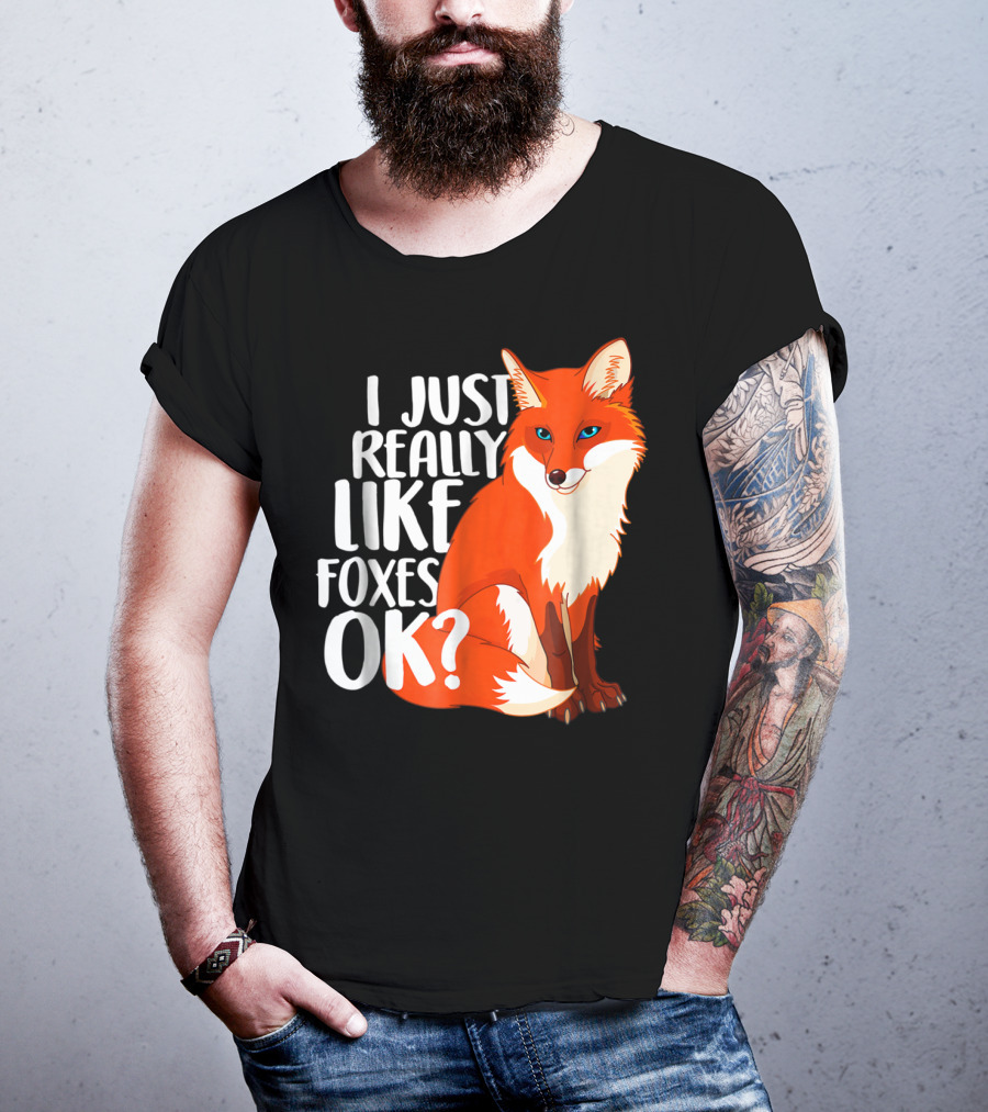 I Just Really Like Foxes OK? Funny Orange Fox T-Shirt