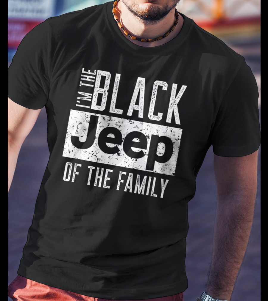 I'm The Black Jeep Of The Family Jeep Wrangler 4x4 Adventure T-Shirt