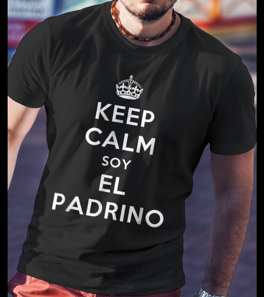 Keep Calm Soy El Padrino Godfather Compadre T-Shirt