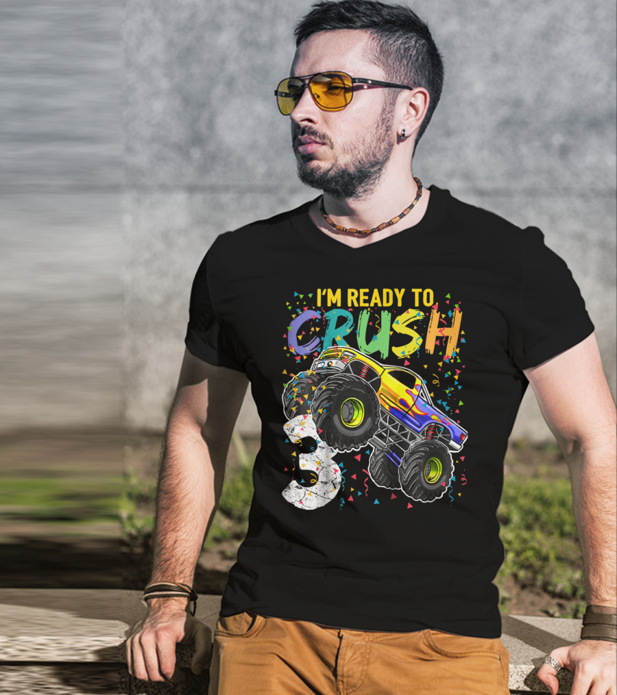 I'm Ready To Crush Monster Truck 3rd Birthday 3 T-Shirt